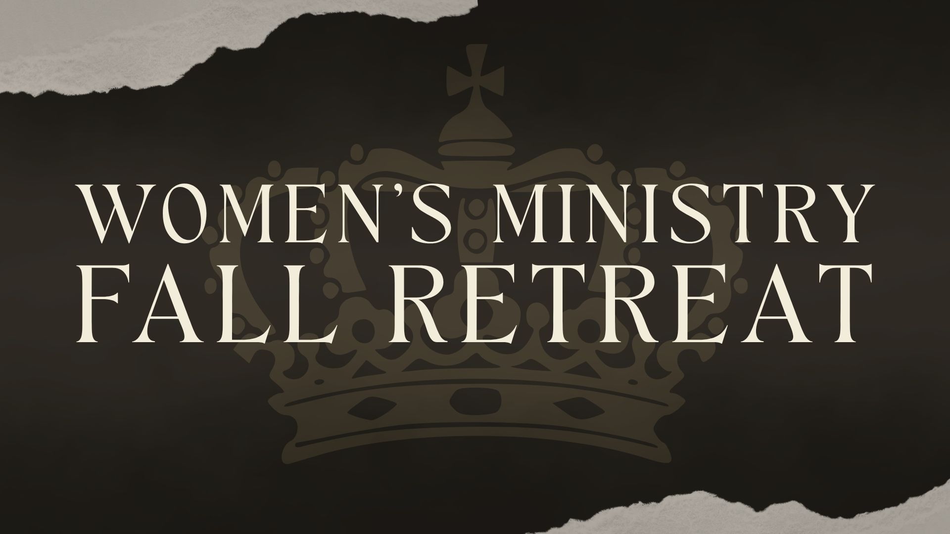 Torn-paper graphic with a crown announcing Women's Ministry Fall Retreat