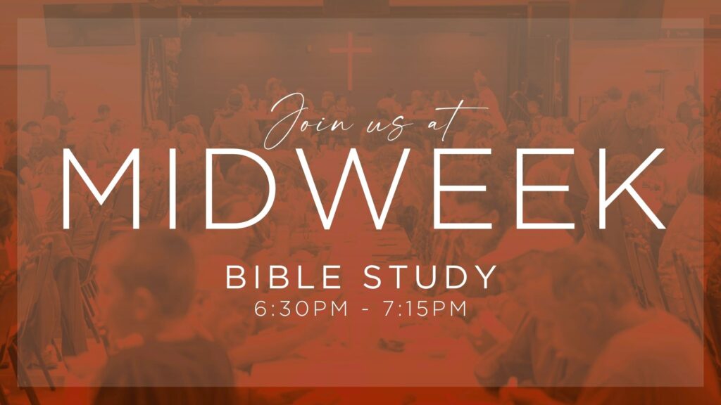Orange graphic inviting the congregation to Midweek Bible Study from 6:30–7:15 PM